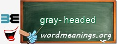 WordMeaning blackboard for gray-headed